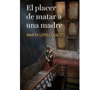 El placer de matar a una madre (Grandes novelas)