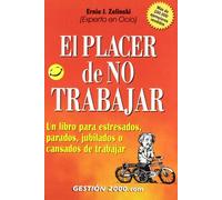 El placer de no trabajar: Un libro para estresados, parados, jubilados o cansados de trabajar (HABILIDADES DIRECTIVAS)