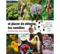 el placer de obtener tus semillas: de hortaliza flores arboles y arbus