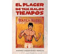 El placer de tan malos tiempos