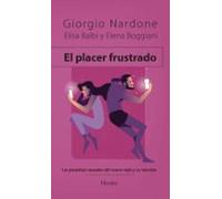 El placer frustrado; Las paradojas sexuales del nuevo siglo y su solución (fuera de colección)