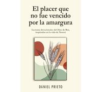 El placer que no fue vencido por la amargura: Lecturas devocionales del libro de Rut, inspiradas en la vida de Noemí