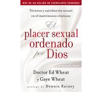 El placer sexual ordenado por Dios: Técnicas y satisfacción sexual en el matrimonio cristiano