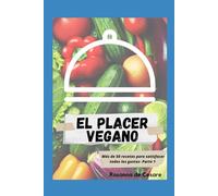 El placer vegano- Parte 1 (Recetas veganas)