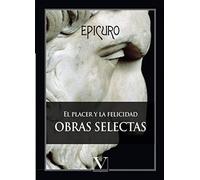 El placer y la felicidad: Obras selectas: 1 (Ensayo)