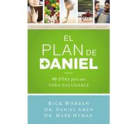 El Plan Daniel: 40 Días Hacia Una Vida Más Saludable: 40 días hacia una vida más saludable/ 40 days to a healthier life (The Daniel Plan)