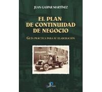 El plan de continuidad de negocio: Una guia práctica para su elaboracción (SIN COLECCION)