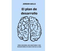 El plan de desarrollo: Cómo crecemos, nos adaptamos y nos reinventamos en cada etapa de la vida