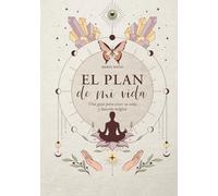 EL PLAN DE MI VIDA: Una guí de meditación y crecimiento personal para crear una vida abundante e increíble