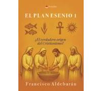 El Plan Esenio 1 ¿el Verdadero Origen Del Cristianismo?