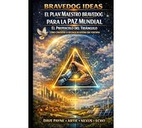 El Plan Maestro Bravedog para la Paz Mundial: El Protocolo del Triángulo