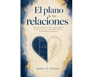 El plan maestro de las relaciones: Una guía práctica y paso a paso para el amor propio, las relaciones saludables y la intimidad duradera. Encuentra ... para vacaciones, días festivos y tiempo