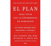 El plan para vivir con la enfermedad de Parkinson: Un nuevo enfoque para prevenirla y tratarla (SALUD Y BIENESTAR)