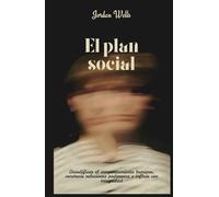 El plan social: Decodificar el comportamiento humano, construir relaciones poderosas e influir con integridad (La Serie Psicología Blueprint)
