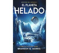 El Planeta Helado: Ciencia ficción dura (Archivos del espacio)