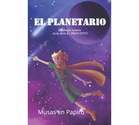 El planetario: Antología basada en la obra El Principito
