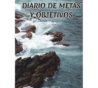 El Planificador de Tu Éxito: Metas, Objetivos y Reflexiones Diarias: Organiza tu vida, celebra tus logros y cultiva el crecimiento personal.