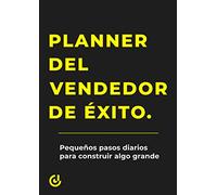 El planner del Vendedor de Exito: Pequeños pasos diarios para construir algo grande (La mentalidad del vendedor de éxito + planner del vendedor de ... del vendedor de éxito para el segundo mes)