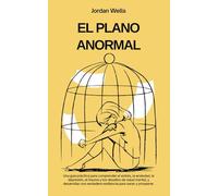 EL PLANO ANORMAL: Una guía práctica para comprender el estrés, la ansiedad, la depresión, el trauma y los desafíos de salud mental, y desarrollar una ... y prosperar. (La Serie Psicología Blueprint)