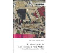EL PLANO-CENSO DE SOFÍ HEREDIA Y RUIZ ARCHE: CIUDAD REAL HACE CIEN AÑOS (1925)(2 TOMOS): 20 (Ciudad Real Ensayo)