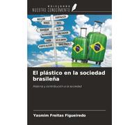 El plástico en la sociedad brasileña: Historia y contribución a la sociedad