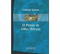 El Platón de Gilles Deleuze: Hacia el corazón del platonismo