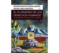 El pluriverso de los derechos humanos. La diversidad de las luchas por la dignidad | Boaventura De Sousa Santos