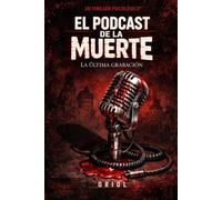 EL PODCAST DE LA MUERTE: LA ÚLTIMA GRABACIÓN (UN THRILLER PSICOLÓGICO)