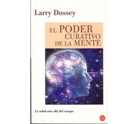 El Poder Curativo De La Mente/ Healing Beyond the Body: Medicine and the Infinite Reach of the Mind