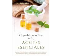 El Poder Curativo De Los Aceites Esenciales