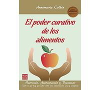 El Poder Curativo De Los Alimentos: Nutrición, Autocuración Y Bienestar (Masters / Salud): Nutricin, Autocuracin Y Bienestar