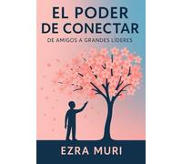 El Poder de Conectar: De Amigos a Grandes Lideres