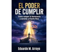 El Poder de Cumplir: Cómo romper la burocracia y servirle a Puerto Rico