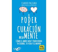 El Poder de curación De La Mente: Cómo el Amor sana y transforma tu cerebro, tu vida y el mundo: 9 (Biblioteca del Bienestar)