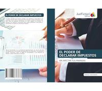 EL PODER DE DECLARAR IMPUESTOS: SIN AFECTAR TUS FINANZAS