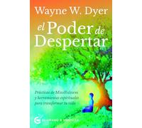 El Poder de Despertar: Prácticas de mindfulness y herramientas espirituales para transformar tu vida (TERAPIAS)