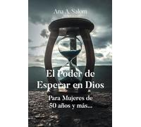 El Poder de Esperar en Dios: Para Mujeres de 50 años y más...
