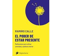 El poder de estar presente: Meditaciones para cultivar serenidad y sabiduría interior