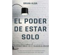 EL PODER DE ESTAR SOLO: 1 (Abrazando mi Soledad)