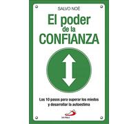 El poder de la confianza: Los 10 pasos para superar los miedos y desarrollar la autoestima (Biblioteca Salvo Noè)