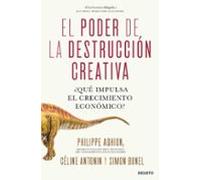 El Poder De La Destruccion Creativa: ¿que Impulsa El Crecimiento Econo