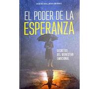 El poder de la esperanza. Secretos del bienestar emocional