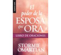 El poder de la esposa que ora/ Wife Book of Prayers: Libro de oraciones/ The Power of Praying (Serie Bolsillo)