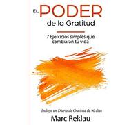 El Poder de la Gratitud: 7 Ejercicios Simples que van a cambiar tu vida a mejor - incluye un diario de gratitud de 90 días: 3 (Hábitos Que Cambiarán Tu Vida)