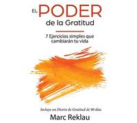 El Poder de la Gratitud: 7 Ejercicios Simples que van a cambiar tu vida a mejor - incluye un diario de gratitud de 90 días: 3 (Hábitos Que Cambiarán Tu Vida)