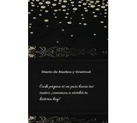 El poder de la gratitud: Diario de Manifestación: Cada página es un paso hacia tus sueños; ¡comienza a hacerlos realidad!
