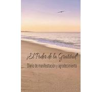 El Poder de la Gratitud: diario de manifestación y agradecimiento: Cuaderno con más de 100 páginas, para tus afirmaciones de agradecimiento y autocuidado diario.