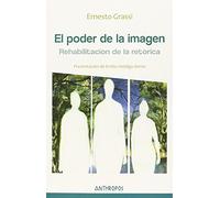El Poder De La Imagen: Rehabilitación de la retórica (Autores, Textos y Temas. Humanismo)