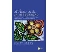 El Poder De La Integridad: Conecta Con Tu Verdad Ama Tu Vida Y Manifie