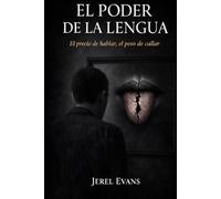 El Poder de la Lengua: El precio de hablar, el peso de callar